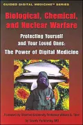Biological, Chemical, and Nuclear Warfare. Protecting Yourself and Your Loved Ones: The Power of Digital Medicine (Guided Digital Medicine)
