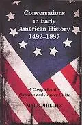 Conversations in Early American History: 1492-1837: A Comprehensive Question and Answer Guide