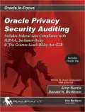 Oracle Privacy Security Auditing: Includes Federal Law Compliance with HIPAA, Sarbanes-Oxley & The Gramm-Leach-Bliley Act GLB