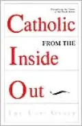 Catholic from the Inside Out: Evangelizing the Culture of Our Parish School