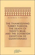 The Thanksgiving Turkey Pardon, the Death of Teddy's Bear, and the Sovereign Exception of Guantanamo