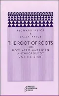 The Root of Roots: Or How Afro-American Anthropology Got Its Start