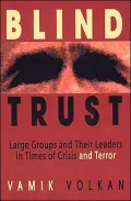 Blind Trust: Large Groups and Their Leaders in Times of Crisis and Terror