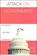 Attack on Government: Fear, Distrust and Hatred in Public Life