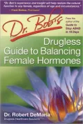 Dr. Bob's Drugless Guide to Balance Female Hormones
