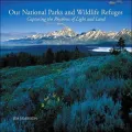 Our National Parks and Wildlife Refuges: Capturing the Rhythms of Light and Land