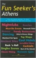 The Fun Seeker's Athens: The Ultimate Guide to One of the World's Hottest Cities