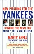 Now Pitching for the Yankees: Spinning the News for Mickey, Billy and George