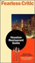 Fearless Critic: Houston Restaurant Guide