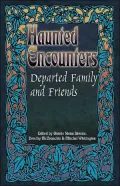 Departed Family and Friends (Haunted Encounters Series)