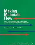 Making Materials Flow A Lean Material-Handling Guide for Operations, Production-Control, and...