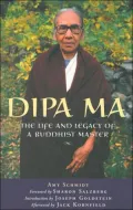 Dipa Ma: The Life and Legacy of a Buddhist Master
