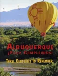 Albuquerque Feliz Cumpleanos: Three Centuries to Remember
