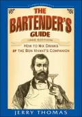 The Bartender's Guide : How to Mix Drinks or the Bon-Vivant's Companion