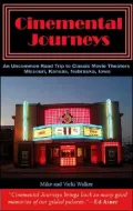 Cinemental Journeys: An Uncommon Guide to Classic Movie Theaters, Missouri Kansas Nebraska Iowa