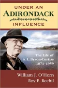 Under an Adirondack Influence: The Life of A. L. Byron-Curtiss - 1871-1959