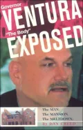 Governor Ventura "The Body" Exposed: The Man. The Mansion. The Meltdown.