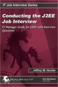 Conducting the J2EE Job Interview: IT Manager Guide for J2EE with Interview Questions