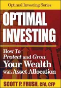 Optimal Investing: How to Protect and Grow Your Wealth with Asset Allocation
