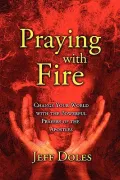 Praying With Fire: Learning to Pray With Apostolic Power