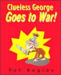 Clueless George Goes to War!