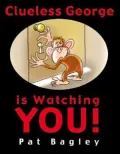 Clueless George Is Watching You!