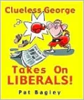 Clueless George Takes on Liberals!