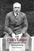 Don't Forget: P.D. Ouspensky's Life of Self-Remembering