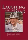 Laughing with the Bear: Humorous Tales of a Coaching Legend