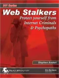 Web Stalkers: Protect Yourself from Internet Criminals & Psychopaths