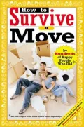 How to Survive a Move: By Hundreds of Happy People Who Did, and Some Things to Avoid from a Few Who Haven't Unpacked yet (Hundreds of Heads Survival Guide Series)