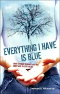 Everything I Have Is Blue : Short Fiction by Working-Class Men about More-or-Less Gay Life