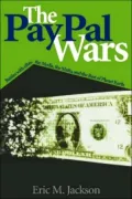 The Paypal Wars: Battles With Ebay, the Media, the Mafia, And the Rest of Planet Earth