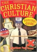 A Christian Culture Survival Guide: The Misadventures of an Insider on the Outside