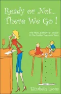 Ready or Not... There We Go!: The REAL Experts' Guide to the Toddler Years with Twins