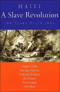 Haiti : A Slave Revolution:200 Years after 1804