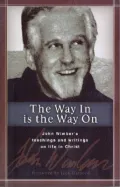 The Way in Is the Way On: John Wimber's Teachings and Writings on Life in Christ