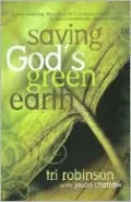 Saving God's Green Earth: Rediscovering the Church's Responsibility to Environmental Stewardship