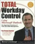 Total Workday Control Using Microsoft Outlook: The Eight Best Practices of Task and E-mail Management