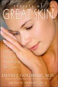 Secrets of Great Skin: The Definitive Guide to Anti-Aging Skin Care