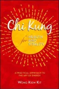 CHI Kung for Health and Vitality: A Practical Approach to the Art of Energy