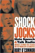 Shock Jocks: Hate Speech and Talk Radio: America's Ten Worst Hate Talkers and the Progressive Alternatives
