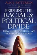 Bridging the Racial and Political Divide: How Godly Politics Can Transform a Nation