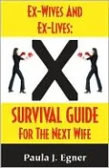 Ex-Wives and Ex-Lives: Survival Guide for the Next Wife