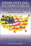 Dismantling the American Dream: Globalization, Free Trade, Immigration, Unemployment, Poverty, Debt, Foreign Dependency, and More