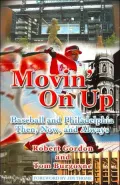 Movin' on Up: Baseball and Philadelphia Then, Now, and Always