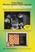 Chess Exam: You VS. Bobby Fischer: Matches Against Chess Legends, Play the Match, Rate Yourself, Improve Your Game!