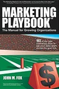 Marketing Playbook: The Manual for Growing Organizations  102 of the Best Marketing Plays to Get Your Sales Team across the Goal Line