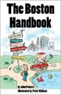 The Boston Handbook: A Wikkid Pissah Guide to Chowdah, Blizzids, Rotaries, Dropped Rs, the Sawx, and Other Parachial Oddities