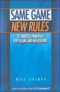 Same Game New Rules: 23 Timeless Principles for Selling and Negotiating